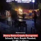 भारी बारिश से गुरुग्राम में जनजीवन अस्त-व्यस्त: स्कूल बंद, सड़कें जलमग्न, यातायात अस्त-व्यस्त