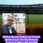 IND vs NZ मैच: नीरज ठाकरे देंगे Apollo Tyres का ‘Go The Distance Award’